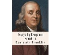 Essays by Benjamin Franklin