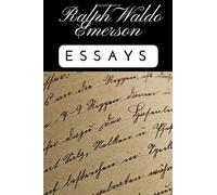 Essays by Ralph Waldo Emerson by Ralph Waldo Emerson