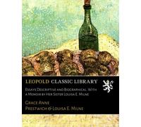 Essays Descriptive and Biographical. With a Memoir by Her Sister Louisa E. Milne