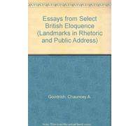 Essays from Select British Eloquence (Landmarks in Rhetoric and Public Address)