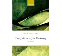 Essays in Analytic Theology: Volume 1 (Oxford Studies in Analytic Theology)