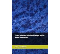 Essays in Culture, Institutional Thought and The Human Condition