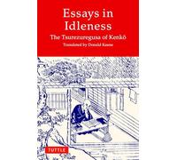 Essays in Idleness The Tsurezuregusa of Kenkō