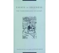 Essays in Idleness - The Tsurezuregusa of Kenko (Translations from the Asian Classics)