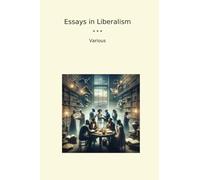 Essays in Liberalism (Classic Books)