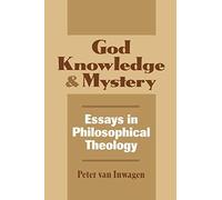 Essays in Philosophical Theology: God, Knowledge and Mystery