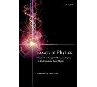 Essays in Physics: Thirty-two thoughtful essays on topics in undergraduate-level physics