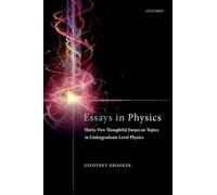 Essays in Physics: Thirty-two thoughtful essays on topics in undergraduate-level physics