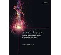 Essays in Physics: Thirty-two thoughtful essays on topics in undergraduate-level physics