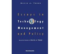 Essays In Technology Management And Policy: Selected Papers Of David J Teece