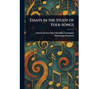 Essays in the Study of Folk-Songs