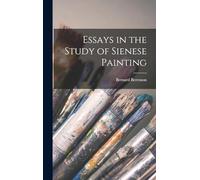 Essays in the Study of Sienese Painting