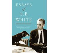 Essays of E. B. White (Perennial Classics)