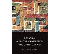 Essays on A Priori Knowledge and Justification by Albert Casullo (English) Paper