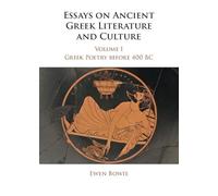 Essays on Ancient Greek Literature and Culture: Greek Poetry Before 400 Bc: Volume 1 (Essays on Ancient Greek Literature and Culture 3 Volume Hardback Set)