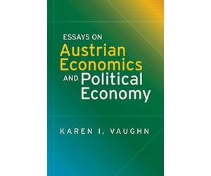 Essays on Austrian Economics and Political Economy
