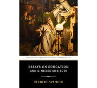 Essays on Education and Kindred Subjects: The Original 1911 Philosophical Study of Social Development and Personal Conduct