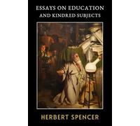 Essays on Education and Kindred Subjects: The Original 1911 Philosophical Study of Social Development and Personal Conduct