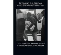 Essays on Eusi Kwayana and Caribbean Pan-Africanism