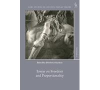 Essays on Freedom and Proportionality (Hart Studies in Constitutional Theory)