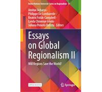 Essays on Global Regionalism II: Will Regions Save the World? (United Nations University Series on Regionalism, 31)