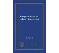 Essays On Indian Art, Industry & Education