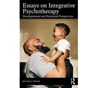 Essays on Integrative Psychotherapy : Developmental and Relational Perspectives