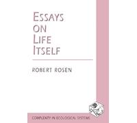 Essays on Life Itself (Paper) (Complexity in Ecological Systems)
