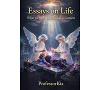 Essays on Life: what we feel, think, and do as humans