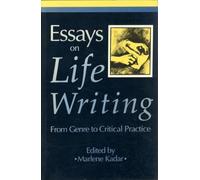 Essays on Life Writing: From Genre to Critical Practice: 11 (Theory / Culture)