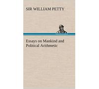 Essays on Mankind and Political Arithmetic