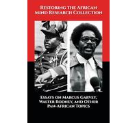 Essays on Marcus Garvey, Walter Rodney, and Other Pan-African Topics (Black Resistance and Revolution Collection)