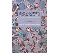 Essays on Marx's Theory of Value: Conceived as a Variorum Edition (Historical Materialism)
