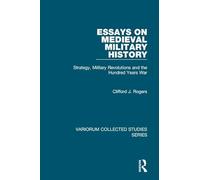 Essays on Medieval Military History – Strategy, Military Revolutions and the Hundred Years War