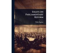 Essays on Parliamentary Reform