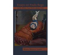 Essays on Paula Rego: Smile When You Think About Hell