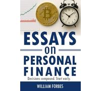 Essays on Personal Finance: Decisions Compound. Start Early.