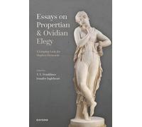 Essays on Propertian and Ovidian Elegy: A Limping Lady for Stephen Heyworth