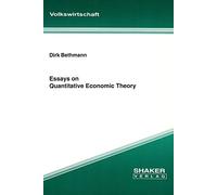 Essays on Quantitative Economic Theory (Berichte Aus Der Volkswirtschaft)