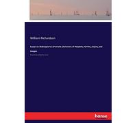 Essays on Shakespeare's Dramatic Characters of Macbeth, Hamlet, Jaques, and Imogen: To which are prefixed an introd