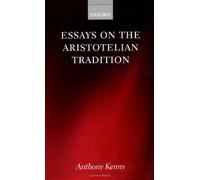 Essays on the Aristotelian Tradition by Anthony John Patrick Kenny (2000-10-26)