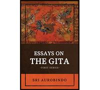 Essays on the GITA: -First Series-