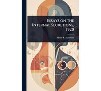Essays on the Internal Secretions, 1920