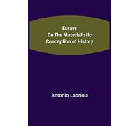 Essays on the Materialistic Conception of History