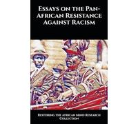 Essays on the Pan-African Resistance Against Racism (The John Henrik Clarke collection)