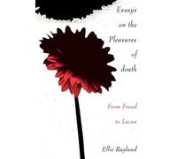 Essays on the Pleasures of Death: From Freud to Lacan