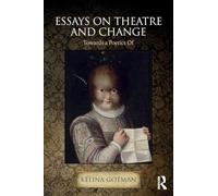 Essays on Theatre and Change: Towards a Poetics Of