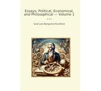 Essays; Political, Economical, and Philosophical - Volume 1 (Classic Books)