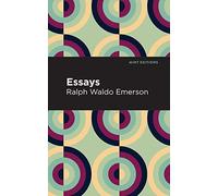 Essays: Ralph Waldo Emerson (Mint Editions (Nonfiction Narratives: Essays, Speeches and Full-Length Work))