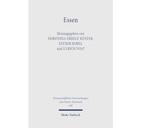 Essen: Ethische Perspektiven zum Speisen in Antike und Gegenwart. Kontexte und Normen neutestamentlicher Ethik XV (Wissenschaftliche Untersuchungen zum Neuen Testament)